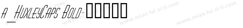 a_HuxleyCaps Bold字体转换